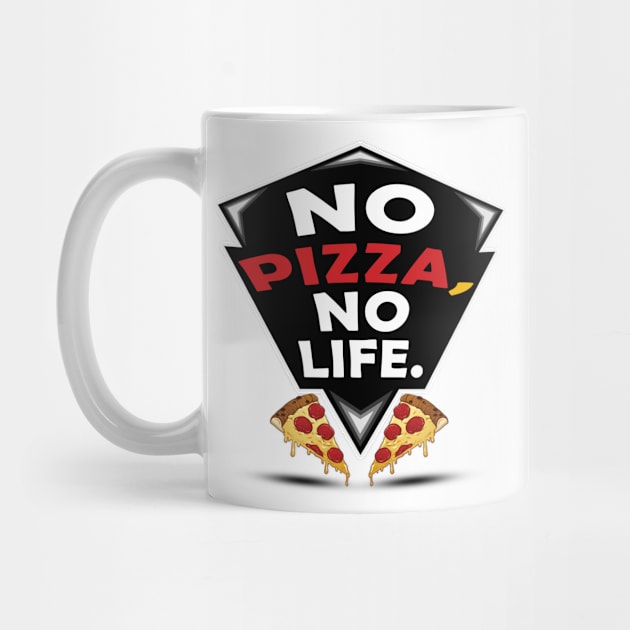 no pizza no life - funny pizza saying - pizza lover gift by mo_allashram